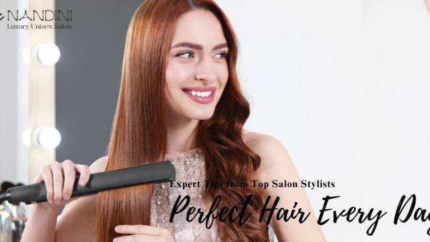 Expert Tips from Top Salon Stylists for Perfect Hair Every Day