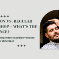 Men Salon vs. Regular Barbershop – What’s the Difference?
