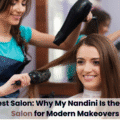 Best Salon: Why My Nandini Is the Best Salon for Modern Makeovers